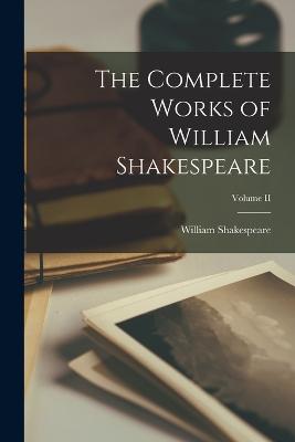 The Complete Works of William Shakespeare; Volume II