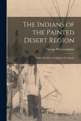 The Indians of the Painted Desert Region