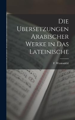 Die Ubersetzungen Arabischer Werke in das Lateinische