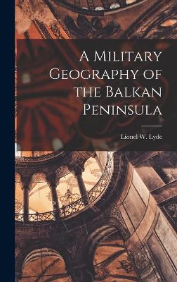 A Military Geography of the Balkan Peninsula