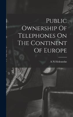 Public Ownership Of Telephones On The Continent Of Europe