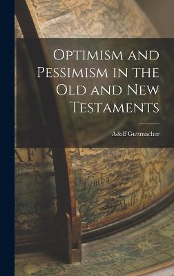 Optimism and Pessimism in the Old and New Testaments