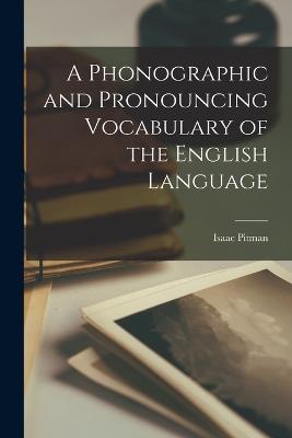 Phonographic and Pronouncing Vocabulary of the English Language