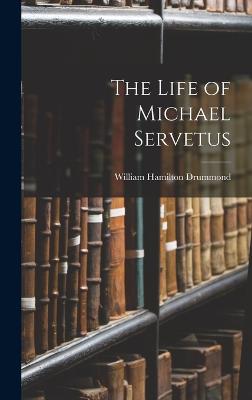 The Life of Michael Servetus