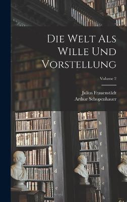 Welt Als Wille Und Vorstellung; Volume 2