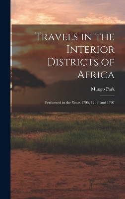 Travels in the Interior Districts of Africa