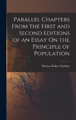 Parallel Chapters From the First and Second Editions of an Essay On the Principle of Population