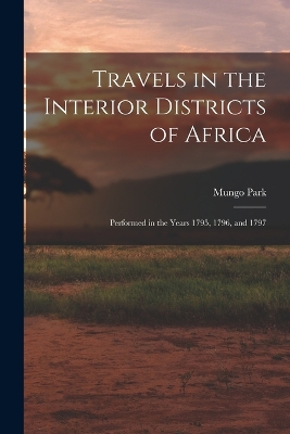 Travels in the Interior Districts of Africa