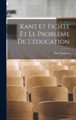 Kant Et Fichte Et Le Probleme De L'education