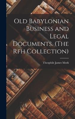 Old Babylonian Business and Legal Documents. (The Rfh Collection)