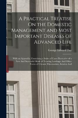 Practical Treatise On the Domestic Management and Most Important Diseases of Advanced Life