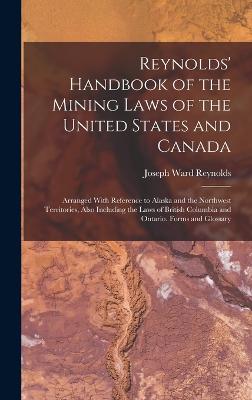 Reynolds' Handbook of the Mining Laws of the United States and Canada