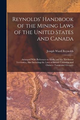 Reynolds' Handbook of the Mining Laws of the United States and Canada