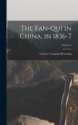 The Fan-Qui in China, in 1836-7; Volume 1