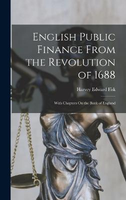 English Public Finance From the Revolution of 1688