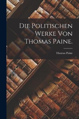 Politischen Werke von Thomas Paine.