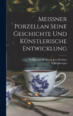 Meissner Porzellan Seine Geschichte und kuenstlerische Entwicklung