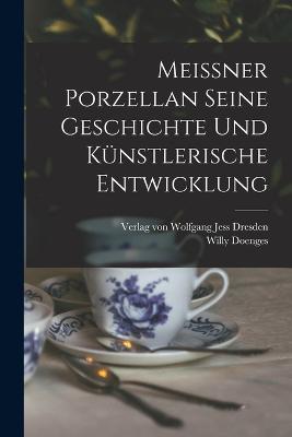 Meissner Porzellan Seine Geschichte und kuenstlerische Entwicklung