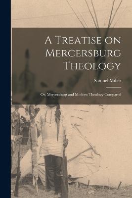 A Treatise on Mercersburg Theology