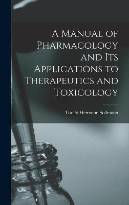 Manual of Pharmacology and Its Applications to Therapeutics and Toxicology