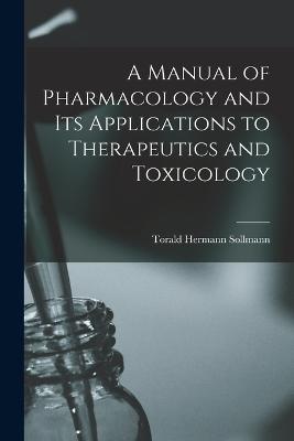 A Manual of Pharmacology and Its Applications to Therapeutics and Toxicology