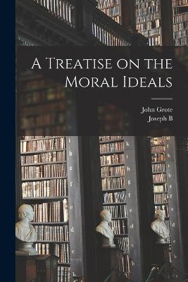 Treatise on the Moral Ideals