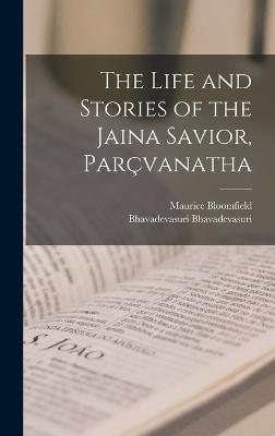 The Life and Stories of the Jaina Savior, Parcvanatha