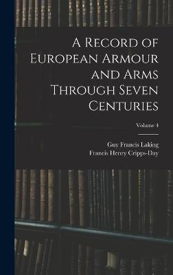 Record of European Armour and Arms Through Seven Centuries; Volume 4