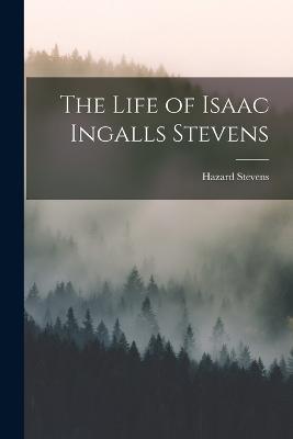 Life of Isaac Ingalls Stevens