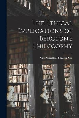 The Ethical Implications of Bergson's Philosophy