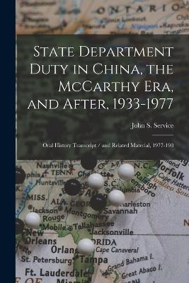 State Department Duty in China, the McCarthy Era, and After, 1933-1977