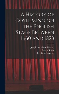 History of Costuming on the English Stage Between 1660 and 1823