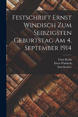 Festschrift Ernst Windisch zum seibzigsten Geburtstag am 4. September 1914