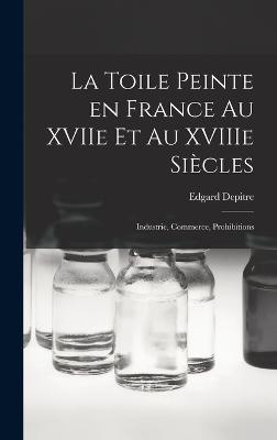 La toile peinte en France au XVIIe et au XVIIIe siecles