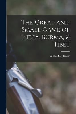 Great and Small Game of India, Burma, & Tibet