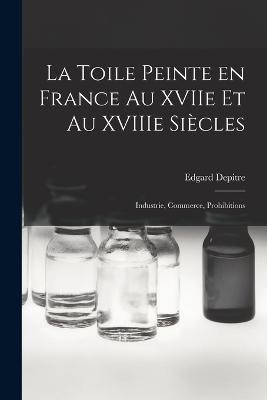 La toile peinte en France au XVIIe et au XVIIIe siecles