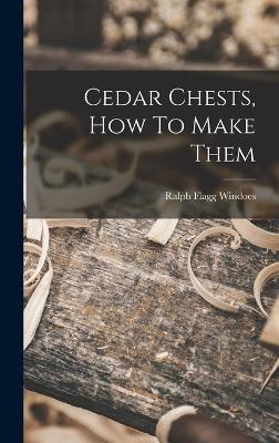 Cedar Chests, How To Make Them