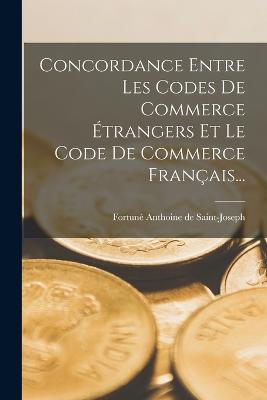 Concordance Entre Les Codes De Commerce Etrangers Et Le Code De Commerce Francais...