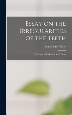 Essay on the Irregularities of the Teeth