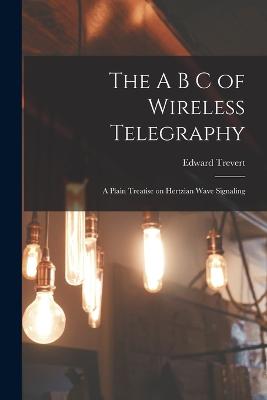 A B C of Wireless Telegraphy