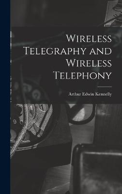 Wireless Telegraphy and Wireless Telephony