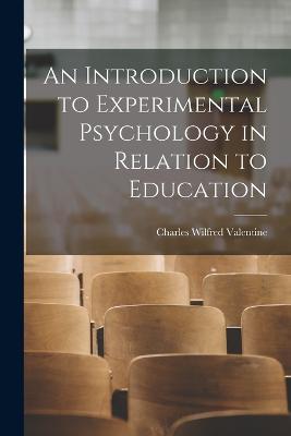 An Introduction to Experimental Psychology in Relation to Education