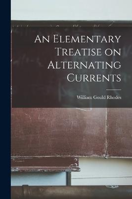 Elementary Treatise on Alternating Currents