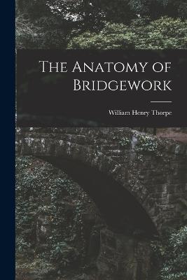 The Anatomy of Bridgework