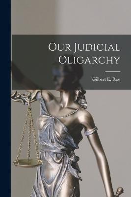 Our Judicial Oligarchy