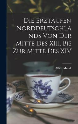 Erztaufen Norddeutschlands von der Mitte des XIII. Bis zur Mitte des XIV