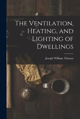 Ventilation, Heating, and Lighting of Dwellings