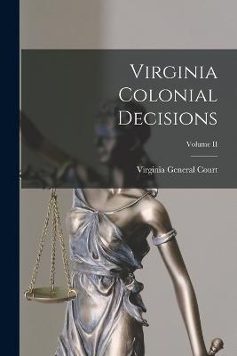 Virginia Colonial Decisions; Volume II