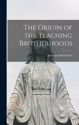 Origin of the Teaching Brotherhoods