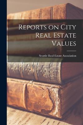 Reports on City Real Estate Values